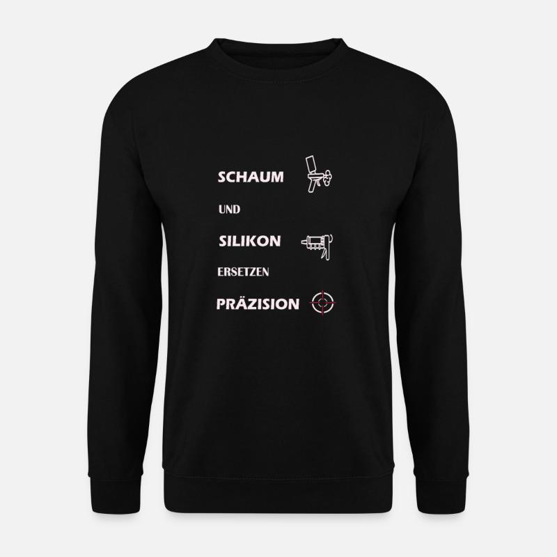 Handwerk Bauschaum Silikon Lustige Geschenkidee - Unisex Pullover - Schwarz