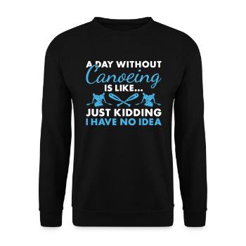 Canoeist A Day Without Canoeing - Unisex Sweatshirt - black - Front - Alina (178cm) & Michal (187cm)