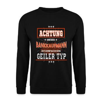 Bankkaufmann, einfach nur ein geiler Typ - Unisex Pullover - Schwarz - Vorne - Alina (178cm) & Michal (187cm)