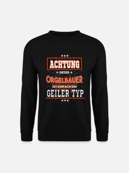 Orgelbauer, einfach nur ein geiler Typ - Unisex Pullover - Schwarz