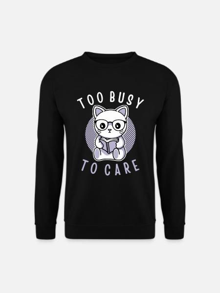 Too Busy To Care - Unisex Sweatshirt - black