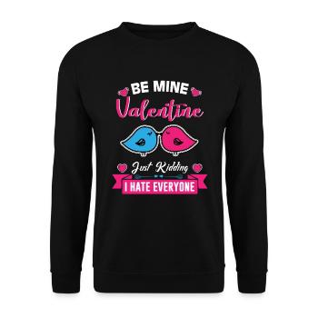 BE MINE Valentines just kidding i hate everyone - Unisex Sweatshirt - black - Front - Alina (178cm) & Michal (187cm)