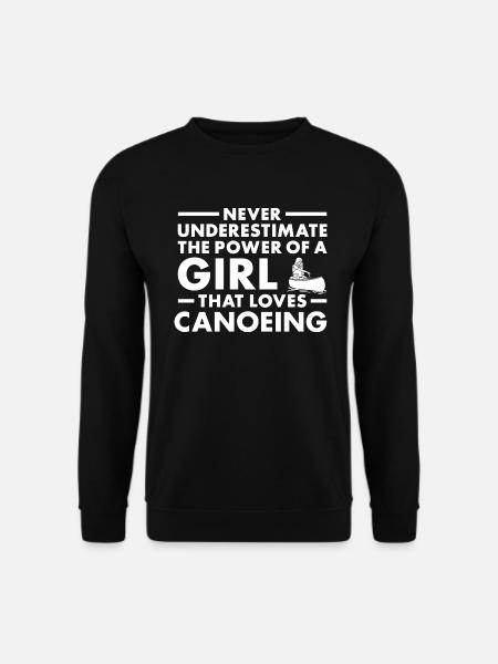 Canoeist Never Underestimate The Power Of A Girl - Unisex Pullover - Schwarz