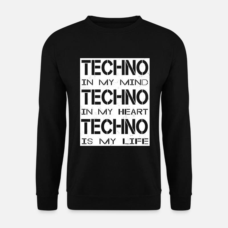 Techno - Techno music - Techno is my Life - Sweat-shirt Unisexe - noir