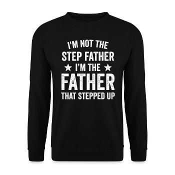 I'm Not The Step Father I'm The Father That - Unisex Sweatshirt - black - Front - Alina (178cm) & Michal (187cm)