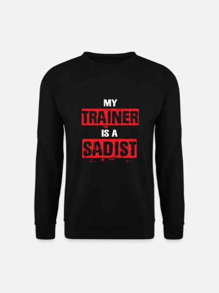 My Trainer Is A Sadist Funny Gym Bootcamp Workout - Unisex Sweatshirt - black