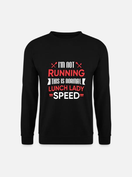 Funny Canteen Lunch Lady Funny Running Speed Gift - Unisex Sweatshirt - black