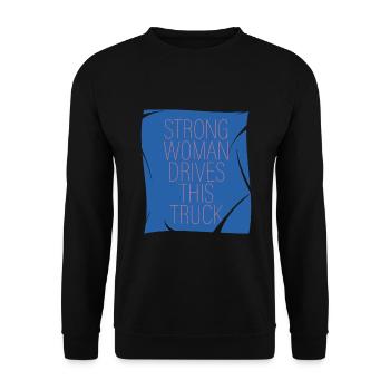 strong woman drives this truck - Unisex Sweatshirt - black - Front - Alina (178cm) & Michal (187cm)