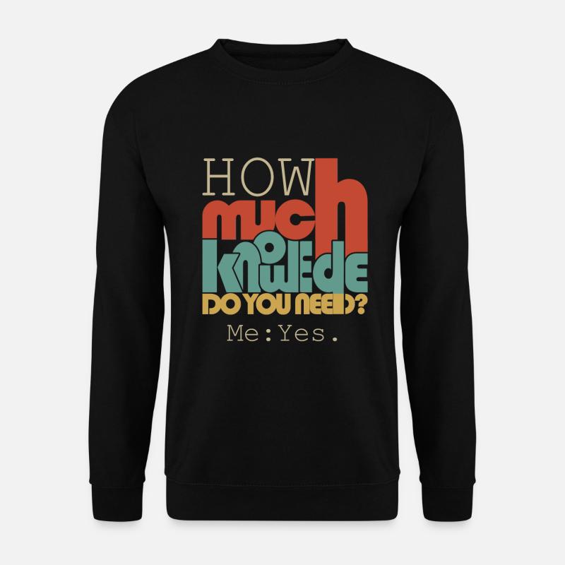 How much knowledge? - Unisex Sweatshirt - black