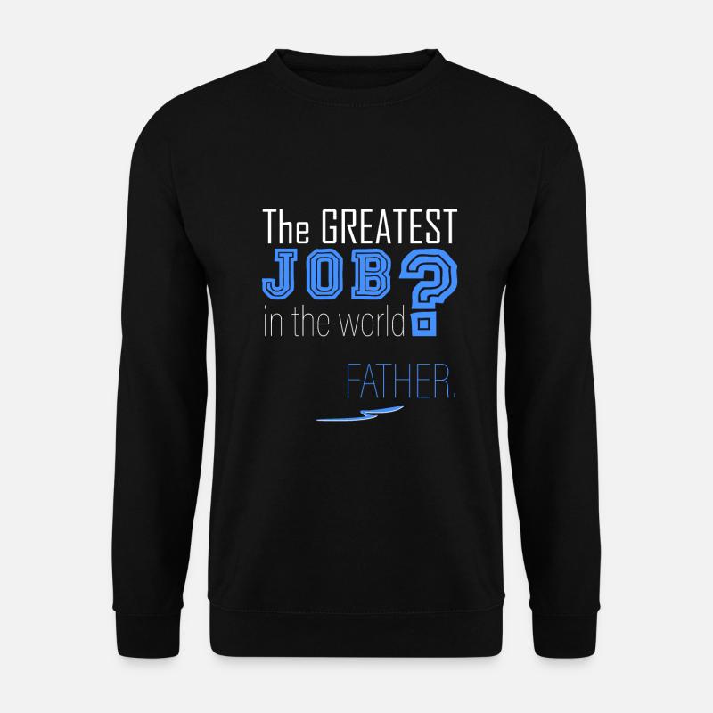 Dad is the best! - Unisex Sweatshirt - black