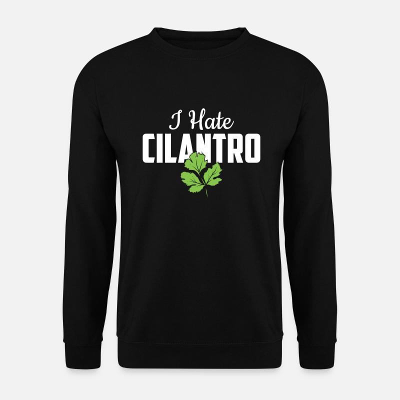 I Hate Coriander - I Hate Cilantro - Unisex Pullover - Schwarz