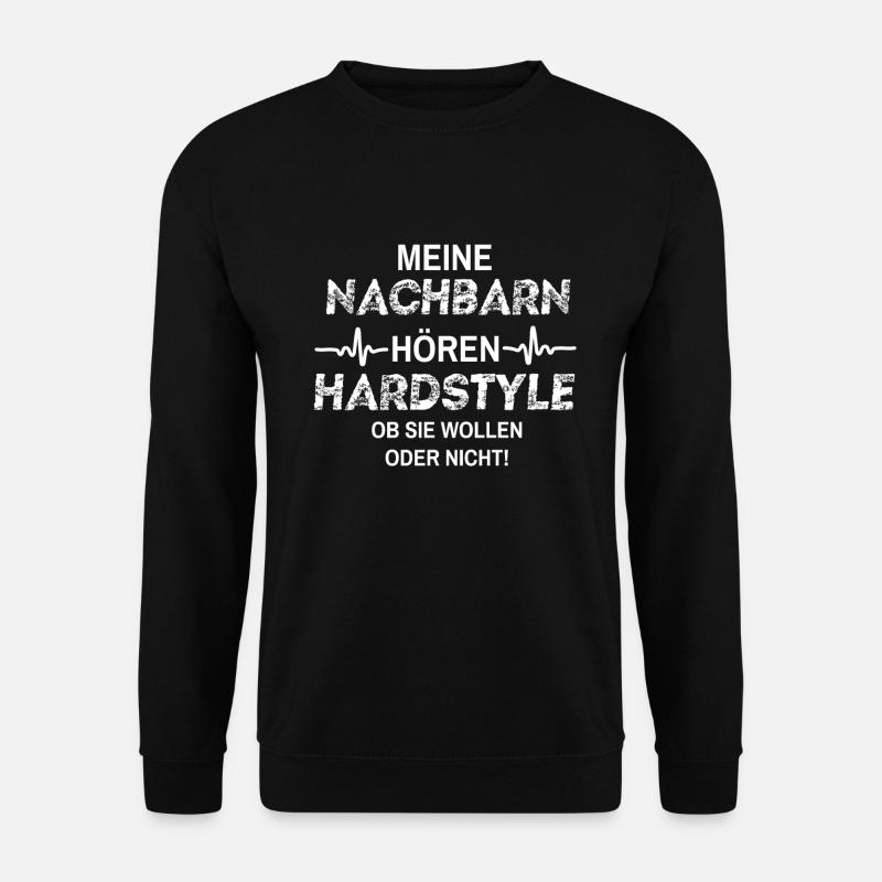 Meine Nachbarn Hören Hardstyle - Unisex Pullover - Schwarz