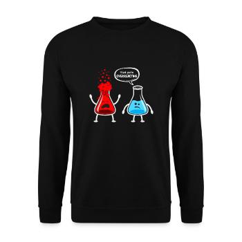 I think you re overreacting - Funny Nerd Chemistry - Unisex Pullover - Schwarz - Vorne - Alina (178cm) & Michal (187cm)