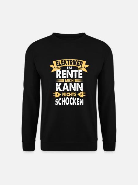 Elektriker in Rente Mich Kann Nichts Schocken - Unisex Pullover - Schwarz