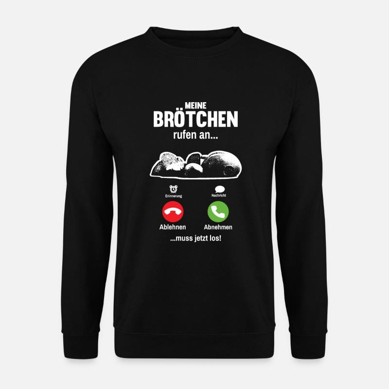 Meine Brötchen rufen an lustiges Bäcker Spruch - Unisex Pullover - Schwarz