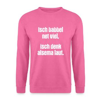 Lustiges Sprüche Saarland Hessisch Babbel net viel - Unisex Pullover - Pink - Vorne