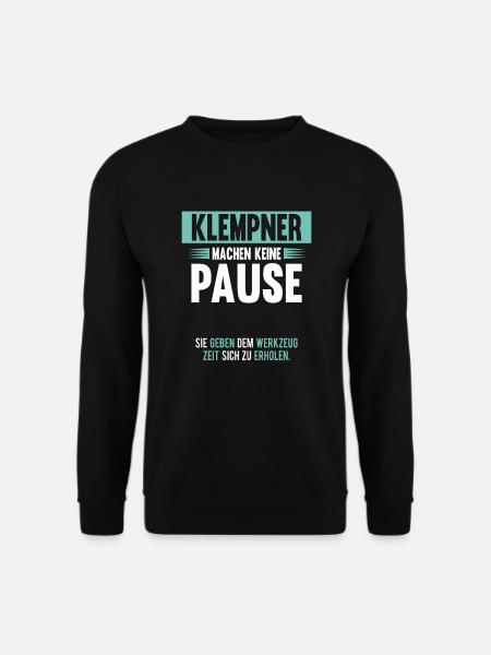 Klempner Machen Keine Pause Handwerker Geschenk - Unisex Pullover - Schwarz
