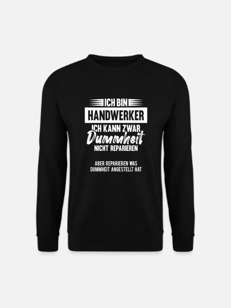 Handwerker Humor lustiger Spruch Geschenk - Unisex Pullover - Schwarz