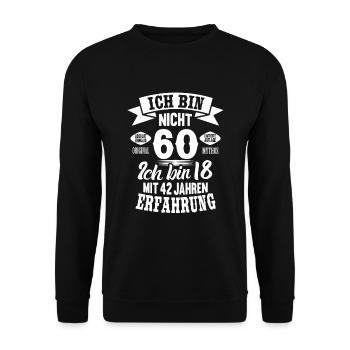 60. Geburtstag Ich bin nicht 60 Jahre - Unisex Pullover - Schwarz - Vorne - Alina (178cm) & Michal (187cm)