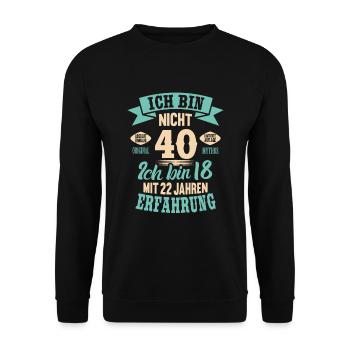 40. Geburtstag Lustiges Ich bin nicht 40 Jahre - Unisex Pullover - Schwarz - Vorne - Alina (178cm) & Michal (187cm)