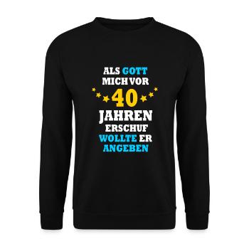 40 Jahre lustiger Spruch 40. Geburtstag Geschenk - Unisex Pullover - Schwarz - Vorne - Alina (178cm) & Michal (187cm)