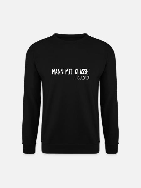 Mann mit Klasse Lehrer Spruch Klassenlehrer - Unisex Pullover - Schwarz