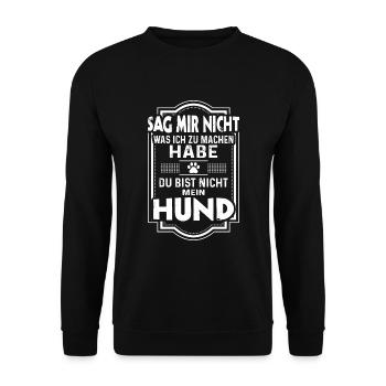 Du bist nicht mein Hund Hundebesitzer Hunde lustig - Unisex Pullover - Schwarz - Vorne - Alina (178cm) & Michal (187cm)