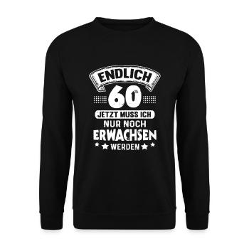 60. Geburtstag Endlich 60 Jahre Erwachsen werden - Unisex Pullover - Schwarz - Vorne - Alina (178cm) & Michal (187cm)