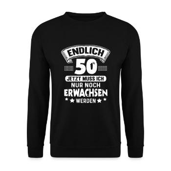 50. Geburtstag Endlich 50 Jahre Erwachsen - Unisex Pullover - Schwarz - Vorne - Alina (178cm) & Michal (187cm)