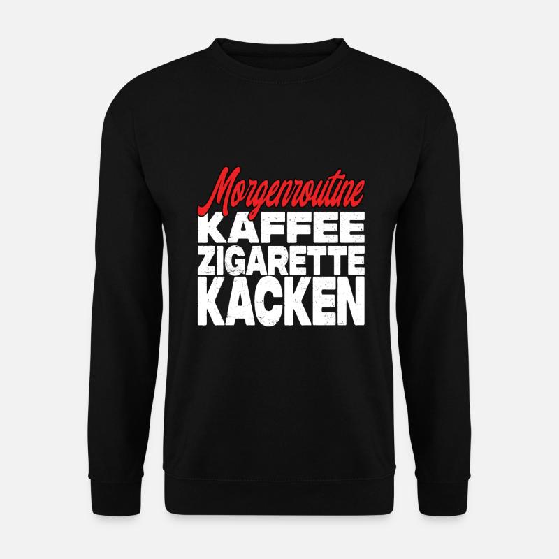 Kaffee Zigarette Kacken - Lustiger Spruch - Unisex Pullover - Schwarz