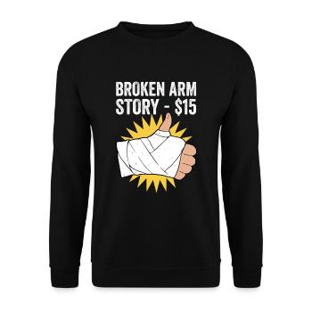 Gebrochener Arm Spruch - Fraktur Gipsarm - Unisex Pullover - Schwarz - Vorne - Alina (178cm) & Michal (187cm)