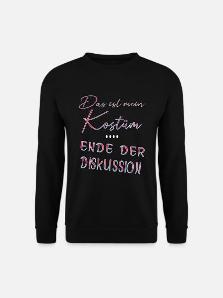 Das ist mein Kostüm I Karneval Faschingsmuffel - Unisex Pullover - Schwarz