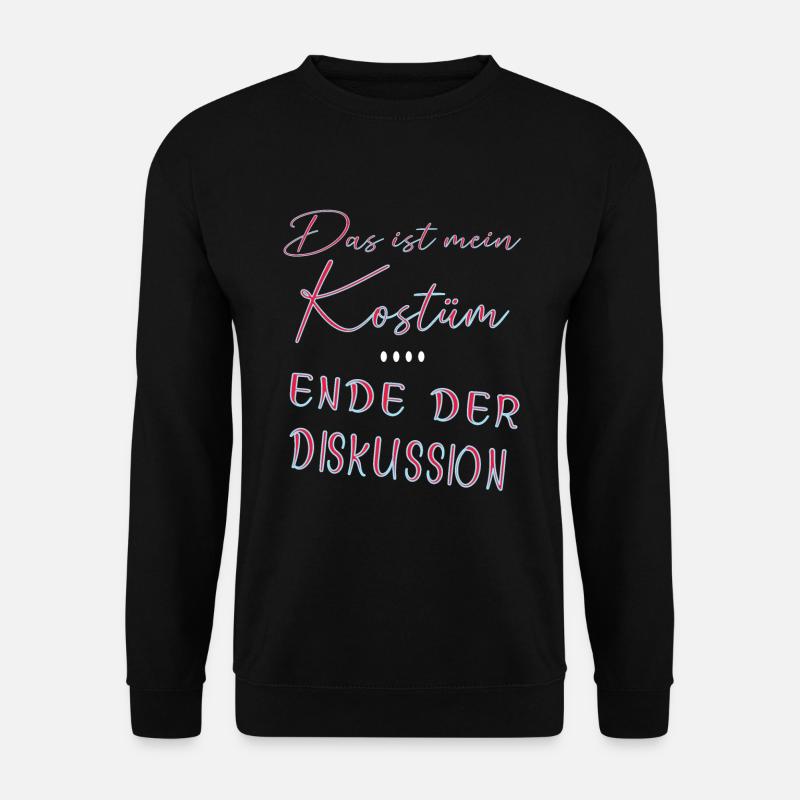 Das ist mein Kostüm I Karneval Faschingsmuffel - Unisex Pullover - Schwarz