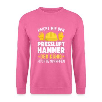 Reicht Mir den Presslufthammer Straßenbauarbeiter - Unisex Pullover - Pink - Vorne