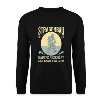 Straßenbau Ist Ein Hartes Geschäft Straßenbauer - Unisex Pullover - Schwarz - Vorne - Alina (178cm) & Michal (187cm)