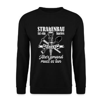 Straßenbau Ist Ein Hartes Geschäft Straßenbauer - Unisex Pullover - Schwarz - Vorne - Alina (178cm) & Michal (187cm)