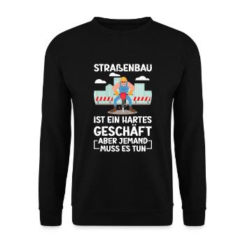 Straßenbau Ist Ein Hartes Geschäft Straßenbauer - Unisex Pullover - Schwarz - Vorne - Alina (178cm) & Michal (187cm)