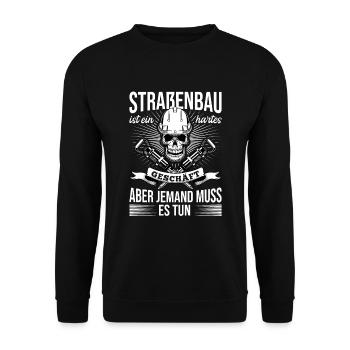 Straßenbau Ist Ein Hartes Geschäft Straßenbauer - Unisex Pullover - Schwarz - Vorne - Alina (178cm) & Michal (187cm)