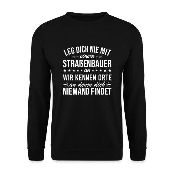 Leg Dich Niemals Mit einem Straßenbauer An Tiefbau - Unisex Pullover - Schwarz - Vorne - Alina (178cm) & Michal (187cm)