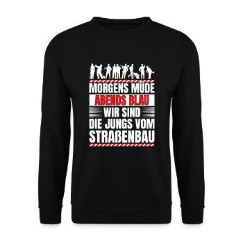 Morgens Müde Abends Blau Straßenbau - Unisex Pullover - Schwarz - Vorne - Alina (178cm) & Michal (187cm)