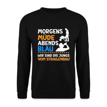 Morgens Müde Abends Blau Straßenbau - Unisex Pullover - Schwarz - Vorne - Alina (178cm) & Michal (187cm)