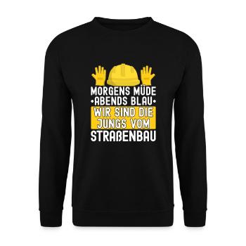 Morgens Müde Abends Blau Straßenbau - Unisex Pullover - Schwarz - Vorne - Alina (178cm) & Michal (187cm)