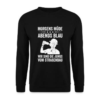 Morgens Müde Abends Blau Straßenbau - Unisex Pullover - Schwarz - Vorne - Alina (178cm) & Michal (187cm)