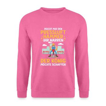 Reicht Mir den Presslufthammer Straßenbauarbeiter - Unisex Pullover - Pink - Vorne