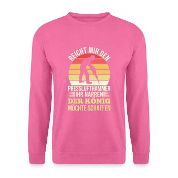 Reicht Mir den Presslufthammer Straßenbauarbeiter - Unisex Pullover - Pink - Vorne