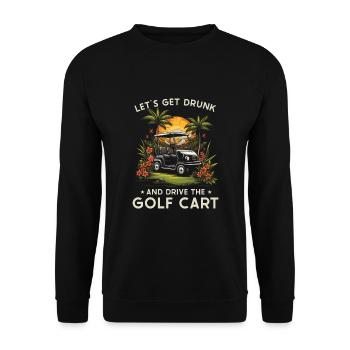 Lass Uns Betrinken Und Den Golfwagen Fahren - Unisex Pullover - Schwarz - Vorne - Alina (178cm) & Michal (187cm)