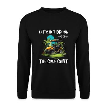 Lass Uns Betrinken Und Den Golfwagen Fahren - Unisex Pullover - Schwarz - Vorne - Alina (178cm) & Michal (187cm)
