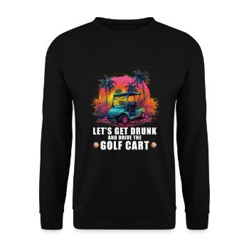 Lass Uns Betrinken Und Den Golfwagen Fahren - Unisex Pullover - Schwarz - Vorne - Alina (178cm) & Michal (187cm)