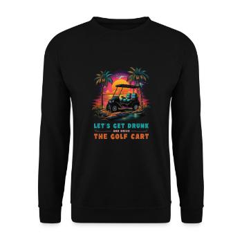 Lass Uns Betrinken Und Den Golfwagen Fahren - Unisex Pullover - Schwarz - Vorne - Alina (178cm) & Michal (187cm)