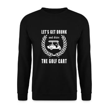 Lass Uns Betrinken Und Den Golfwagen Fahren - Unisex Pullover - Schwarz - Vorne - Alina (178cm) & Michal (187cm)